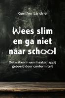 Wees slim en ga niet naar school (Paperback)