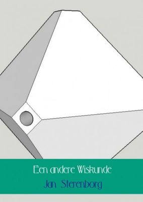 Jan Sterenborg Een andere Wiskunde Jan Sterenborg Een andere Wiskunde