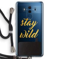 Stay wild: Huawei Mate 10 Pro Transparant Hoesje met koord