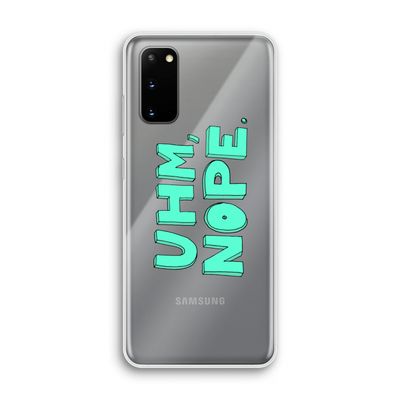 UHM, NOPE.: Samsung Galaxy S20 Transparant Hoesje
