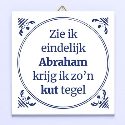 Tegeltje Zie ik eindelijk Abraham krijg ik zo&apos;n kut tegel