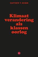 Klimaatverandering als klassenoorlog - Matthew T. Huber - ebook