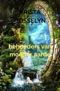 behoeders van moeder aarde - Krista Gosselyn - ebook