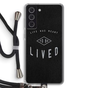 To be lived: Samsung Galaxy S21 FE Transparant Hoesje met koord