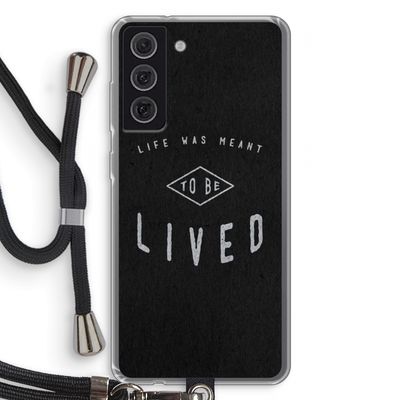 To be lived: Samsung Galaxy S21 FE Transparant Hoesje met koord