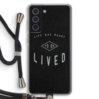 To be lived: Samsung Galaxy S21 FE Transparant Hoesje met koord