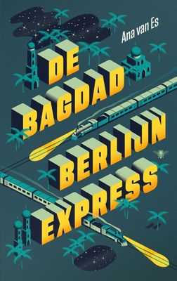 De Bagdad-Berlijnexpress - Ana van Es - ebook