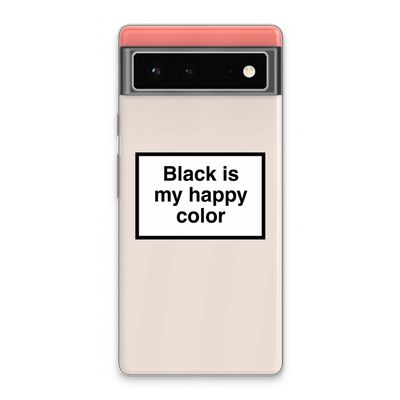 Black is my happy color: Google Pixel 6 Transparant Hoesje