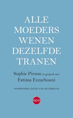 Alle moeders wenen dezelfde tranen - Sophie Pirson, Fatima Ezzarhouni - ebook