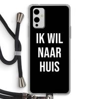 Ik wil naar huis - Zwart: OnePlus 9 Transparant Hoesje met koord
