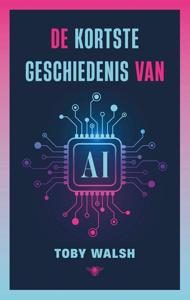 De kortste geschiedenis van AI - Toby Walsh - ebook
