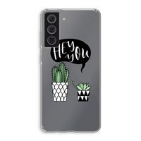 Hey you cactus: Samsung Galaxy S21 FE Transparant Hoesje