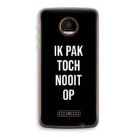 Ik pak nooit op - Zwart: Motorola Moto Z Force Transparant Hoesje