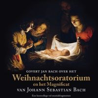 Govert Jan Bach over het Weihnachtsoratorium en het Magnificat van Johann Sebastian Bach