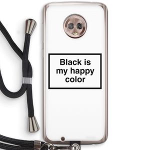 Black is my happy color: Motorola Moto G6 Transparant Hoesje met koord