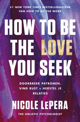 How to be the love you seek - Nicole LePera - ebook