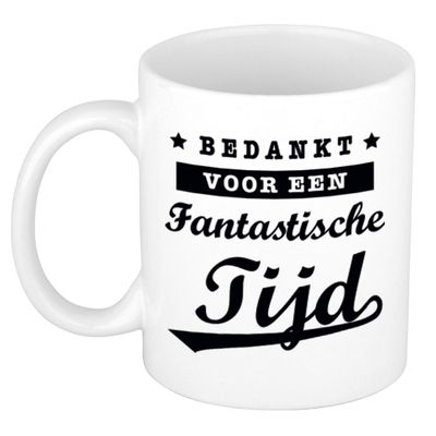 Bedankt voor een fantastische tijd cadeau mok / beker 300 ml - Afscheidscadeau