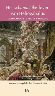 Het schandelijke leven van Heliogabalus (Paperback)