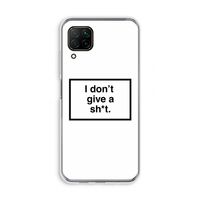 Don't give a shit: Huawei P40 Lite Transparant Hoesje