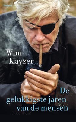 De gelukkigste jaren van de mensen - Wim Kayzer - ebook