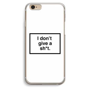 Don't give a shit: iPhone 6 / 6S Transparant Hoesje