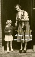 Alleen maar mijn moeder - Trees Roose - ebook