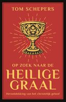 Op zoek naar de heilige graal - Tom Schepers - ebook