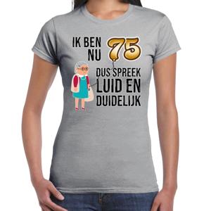 Cadeau T-shirt dames - leeftijd 75 jaar - grijs - luid en duidelijk - verjaardagsfeest