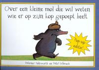 Over een kleine mol die wil weten wie er op zijn kop gepoept heeft /pop-up (Hardback)
