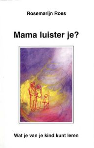 Mama luister je? - Rosemarijn Roes - ebook