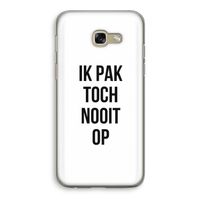 Ik pak nooit op: Samsung Galaxy A5 (2017) Transparant Hoesje