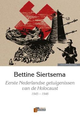 Eerste Nederlandse getuigenissen van de Holocaust, 1945-1946 (Hardback)