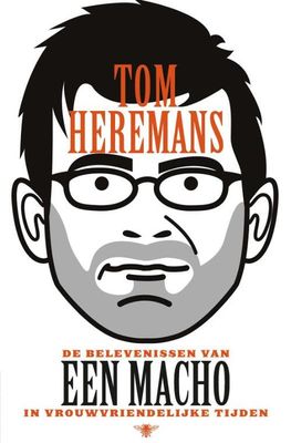 De belevenissen van een macho in vrouwvriendelijke tijden - Tom Heremans - eBook (9789460422669)