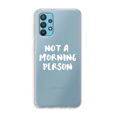 Morning person: Samsung Galaxy A32 4G Transparant Hoesje