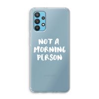 Morning person: Samsung Galaxy A32 4G Transparant Hoesje