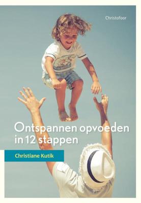 Ontspannen opvoeden in 12 stappen (Paperback)
