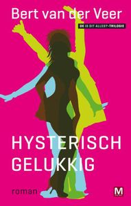 Hysterisch gelukkig - Bert van der Veer - ebook