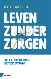 Leven zonder zorgen - Dale Carnegie - ebook