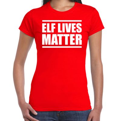 Elf lives matter Kerst t-shirt / Kerst outfit rood voor dames