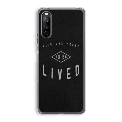 To be lived: Sony Xperia 10 III Transparant Hoesje