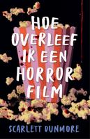 Hoe overleef ik een horrorfilm - Scarlett Dunmore - ebook