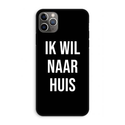 Ik wil naar huis - Zwart: iPhone 11 Pro Max Tough Case
