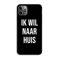 Ik wil naar huis - Zwart: iPhone 11 Pro Max Tough Case