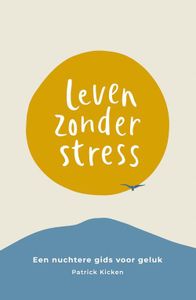 Leven Zonder Stress - Patrick Kicken - ebook