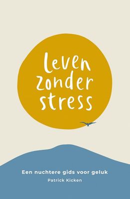 Leven Zonder Stress - Patrick Kicken - ebook