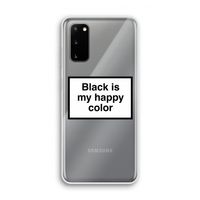 Black is my happy color: Samsung Galaxy S20 Transparant Hoesje