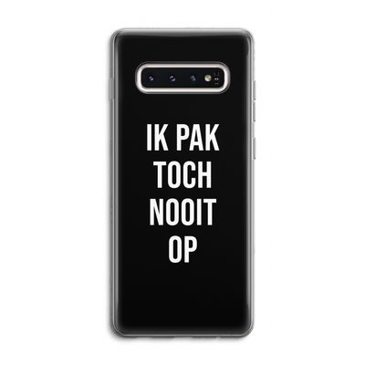 Ik pak nooit op - Zwart: Samsung Galaxy S10 4G Transparant Hoesje