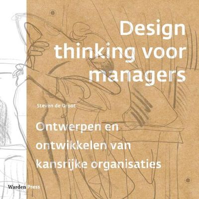 Design thinking voor managers - Steven de Groot - Paperback (9789493202047) Design thinking voor managers - Steven de Groot - Paperback (9789493202047)