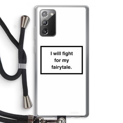 Fight for my fairytale: Samsung Galaxy Note 20 / Note 20 5G Transparant Hoesje met koord