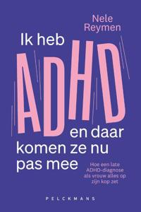 Ik heb ADHD en daar komen ze nu pas mee (Paperback)